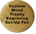 Set-Up Fee For Custom Engraving On Wood Trophies